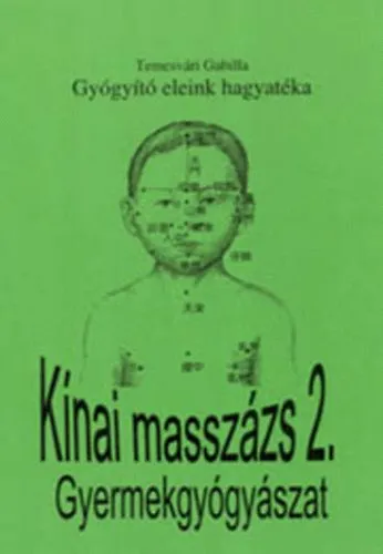 Gyors szállítás Kínai masszázs 2. - Gyermekgyógyászat - Gyógyító eleink hagyatéka