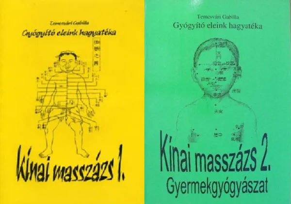 Kínai masszázs I. - Gyógyító eleink hagyatéka + Kínai masszázs 2. - Gyermekgyógyászat - Gyógyító eleink hagyatéka ( 2 kötet ) Biztonságos fizetés