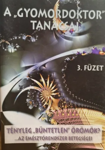 A Gyomordoktor tanácsai 3.: Tényleg "büntetlen" örömök? Az emésztőrendszer betegségei Árengedmény