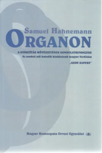 Biztonságos vásárlás Organon - A gyógyítás művészetének gondolatrendszere. Az eredeti mű hatodik kiadásának magyar fordítása