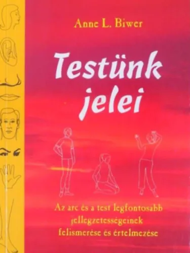 Testünk jelei - Az arc és a test legfontosabb jellegzetességeinek felismerése és értelmezése Gyors szállítás
