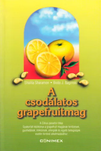 A csodálatos grapefruitmag A CITRUS PARADISI TITKAI. GYAKORLATI KÉZIKÖNYV A GRAPEFRUIT MAGJÁNAK FERTŐZÉSEK, GYULLADÁSOK, MYCOSISOK, ALLERGIÁK ÉS EGYÉB BETEGSÉGEK ESETÉN TÖRTÉNŐ ALKALMAZÁSÁHOZ Vedd meg most