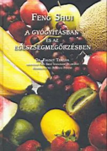 Feng Shui a gyógyításban és az egészségmegőrzésben Azonnali szállítás