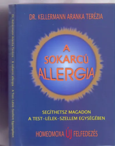 Legnépszerűbb A sokarcú allergia - Segíthetsz magadon a Test-Lélek-Szellem Egységében - Homeomoxa Új Felfedezés