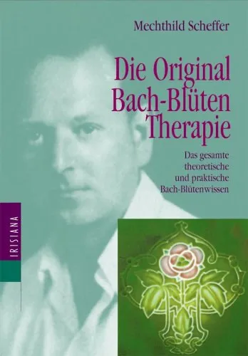 Árengedmény Die Original Bach-Blüten Therapie - das gesamte theorische und praktische Bach-Blütenwissen