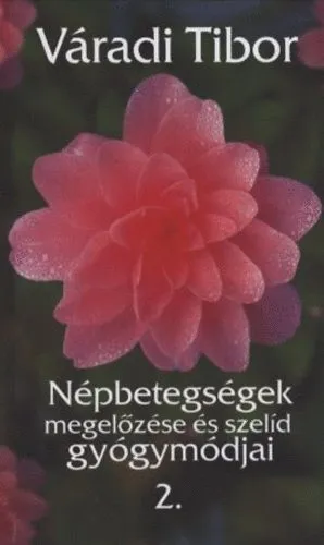 Népbetegségek megelőzése és szelíd gyógymódjai 2. Vedd meg most