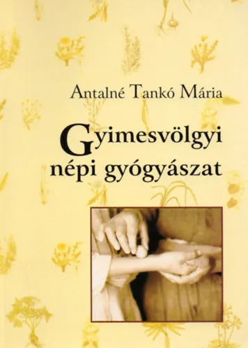 Biztonságos fizetés Gyimesvölgyi csángó népi gyógyászat