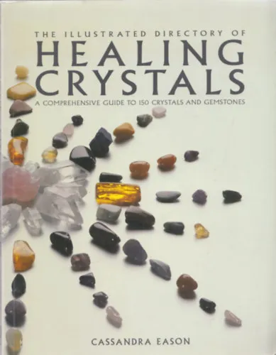 Legjobb ár The illustrated directory of Healing Crystals (A comprhensive guide to 150 crystals and gemstones)