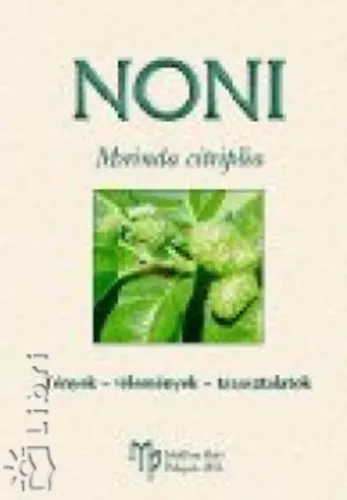 Vedd meg online Noni - Morinda citrifolia (A trópusok ajándéka az egészség megőrzéséhez és helyreállításához)