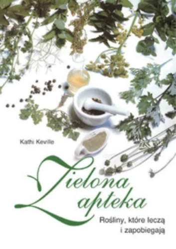 Ne maradj le Zielona apteka. Rośliny, które leczą i
