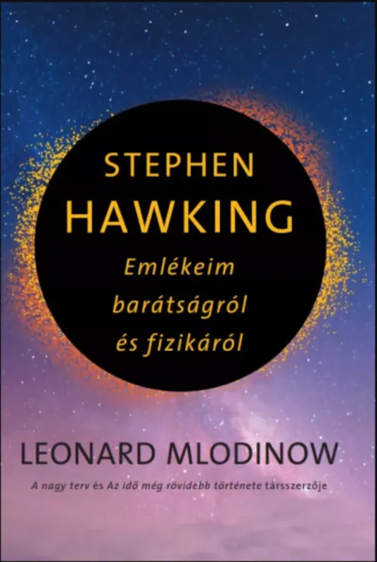 Stephen Hawking - Emlékeim barátságról és fizikáról - Leonard Mlodinow Biztonságos fizetés