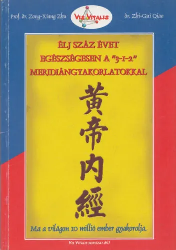Vedd meg online Élj úgy száz évet egészségesen a "3-1-2" meridiángyakorlatokkal
