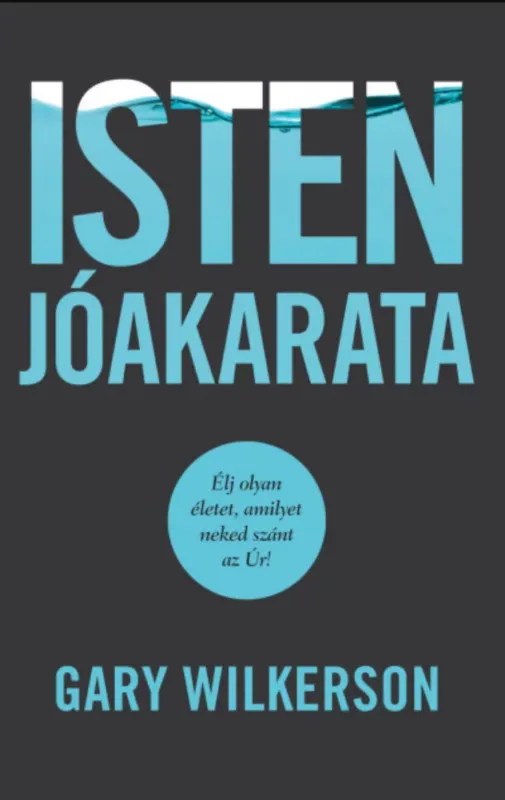 Isten jóakarata - Gary Wilkerson Olcsóbb