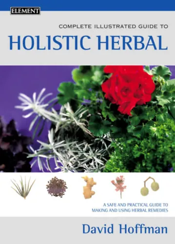 Szezonális akció The Complete Illustrated Holistic Herbal: Safe and Practical Guide to Making and Using Herbal Remedies