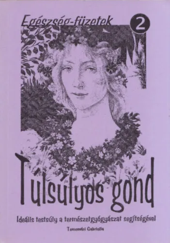 Biztonságos fizetés Túlsúlyos gond (Ideális testsúly a természetgyógyászat segítségével) (Egészség-füzetek 2)