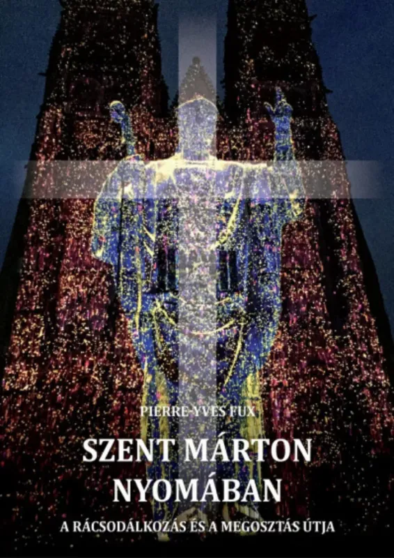 Szent Márton nyomában - Pierre-Yves Fux Olcsóbb