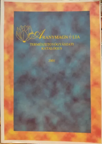 Aranymagnólia természetgyógyászati katalógus 2001 Biztonságos vásárlás