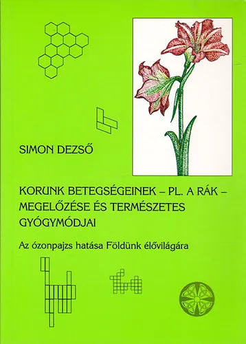 Korunk betegségeinek - pl. a rák - megelőzése és természetes gyógymódjai - Az ózonpajzs hatása Földünk élővilágára Biztonságos fizetés