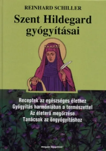 Szent Hildegard gyógyításai (Receptek az egészséges élethez - Gyógyítás harmóniában a természettel - Az életerő megőrzése - Tanácsok az öngyógyításhoz) Ajánlat