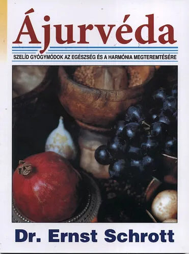 Ájurvéda - Szelíd gyógymódok az egészség és a harmónia megteremtésére Alacsony ár
