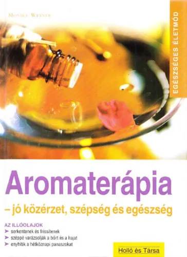 Aromaterápia - jó közérzet, szépség, egészség (Egészséges Életmód) Olcsóbb