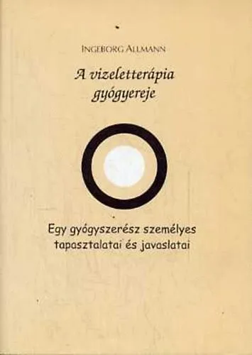 A vizeletterápia gyógyereje - Egy gyógyszerész személyes tapasztalatai és javaslatai Végkiárusítás