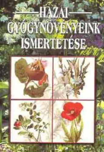 Hazai gyógynövények ismertetése+Házi természetgyógyászat+Hasznos tanácsok hazai gyógynövényekhez Legkelendőbb