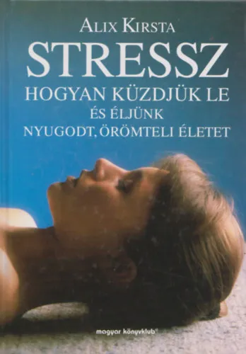 Stressz- hogyan küzdjük le és éljünk nyugodt, örömteli életet (Fausto Dorelli fotóival) Outlet