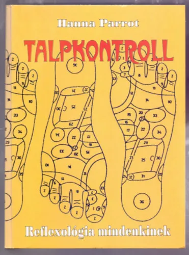 Talpkontroll - Reflexológia mindenkinek (Reflexológiai kézikönyv, egyszerűen, érthetően, ábrákkal illusztrálva) Kedvezményes ár