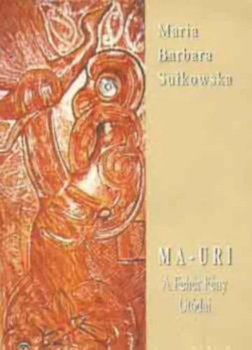 Ma-Uri: A Fehér Fény Utódai. A polinéz masszázs titkai. Bestseller