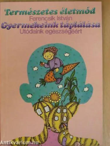 Gyermekeink táplálása UTÓDAINK EGÉSZSÉGÉÉRT Árengedmény