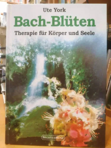 Bach-Blüten - Therapie für Körper und Seele (Bach-virágterápia - test és lélek gyógyászata) Kedvezményes ár