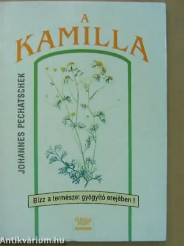 Rendeld meg most A kamilla BÍZZ A TERMÉSZET GYÓGYÍTÓ EREJÉBEN!