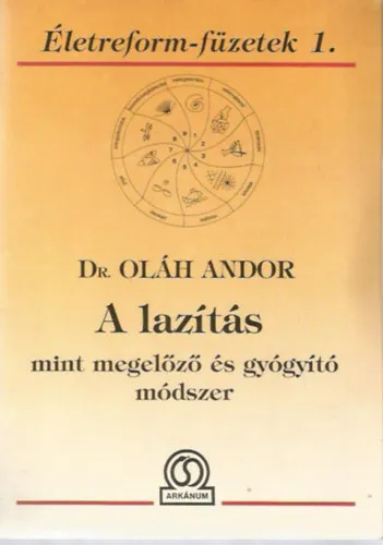 A lazítás mint megelőző és gyógyító módszer - (Lazítás a gyakorlatban; Pozitív gondolatok, mantrák; Ne félj megszületni) --- (Életreform-füzetek 1.) --- Kihagyhatatlan ajánlat