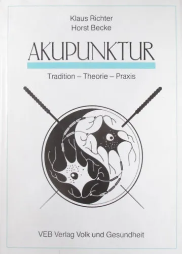 Akupunktur. Tradition - Theorie - Praxis Biztonságos fizetés