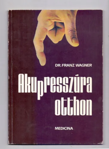 Akupresszúra otthon (Brencsán János fordítása) Legnépszerűbb