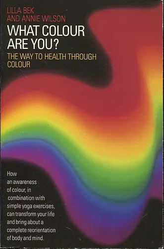What Colour are You? The Way to Health Through Colour Legkelendőbb