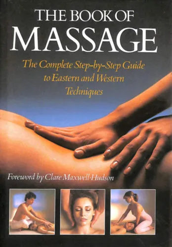 Expressz szállítás The Book of Massage - The Complete Step-by-Step Guide to Eastern and Western Techniques