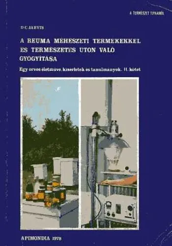 A reuma méhészeti termékekkel és természetes úton való gyógyítása (Egy orvos életműve, kísérletek és tanulmányok) Különleges ajánlat