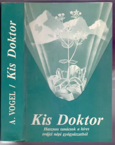 Legkelendőbb Kis Doktor (Hasznos és változatos tanácsok gyűjteménye a svájci háziorvoslás köréből)