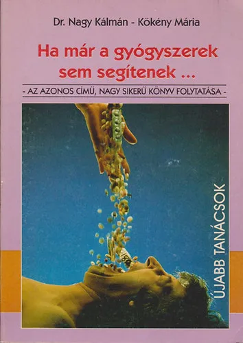 Ha már a gyógyszerek sem segítenek... II. Természetes gyógyítóerők Olcsóbb