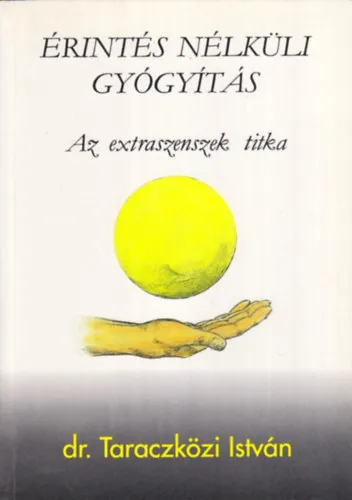 Érintés nélküli gyógyítás (Az extraszenszek titka) Kihagyhatatlan ajánlat