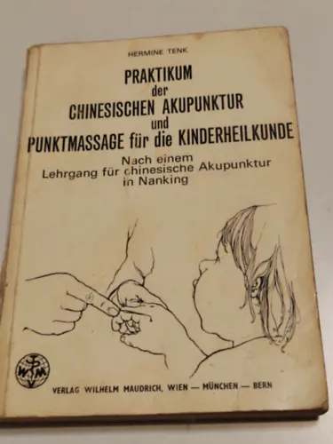 Különleges ajánlat Praktikum der Chinesischen Akupunktur und Punktmassage für die Kinderheilkunde