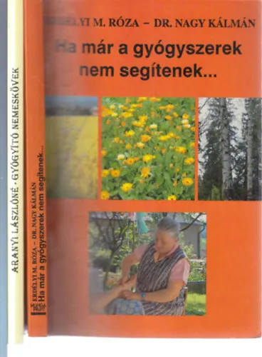 Bestseller 3 db. természetgyógyászat (Ha már a gyógyszerek nem segítenek... + Gyógyító nemeskövek + Gyógyító táltosok nyomában)