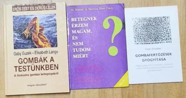 Bestseller 3db gombás betegségek gyógyításával kapcsolatos mű - Gombák a testünkben-A titokzatos gombás betegségekről, Betegnek érzem magam, és nem tudom miért, Gombafertőzések gyógyítása
