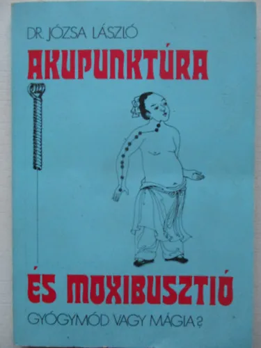 Szuper akció Akupunktúra és moxibusztió (Mi az akupunktúra? / Az akupunktúrából kifejlődött új eljárások / Moxa. Melegítéses, égetéses gyógymód)