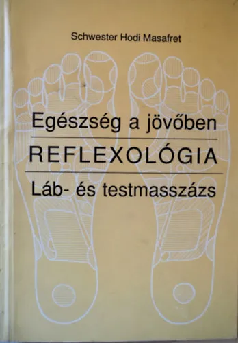 Legkelendőbb Egészség a jövőben - Reflexológia láb - és testmasszázs