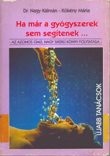 Ha már a gyógyszerek sem segítenek.... II. TERMÉSZETES GYÓGYÍTÓERŐK NYOMÁBAN Biztonságos fizetés