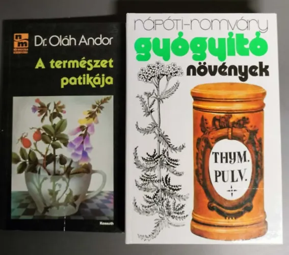 2db gyógynövényes mű - Dr. Oláh Andor: A természet patikája + Rápóti-Romváry: Gyógyító növények Azonnali szállítás