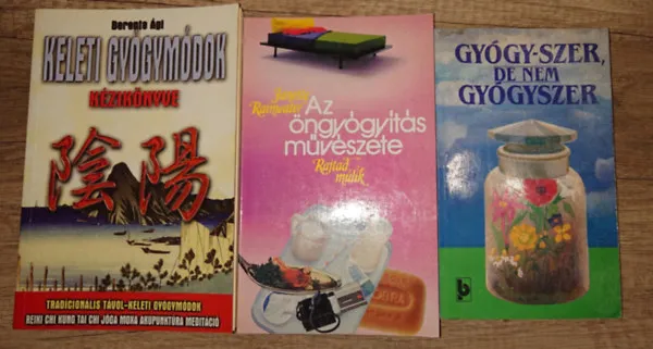 3 könyv az alternatív gyógyászatról: Gyógy-szer, de nem gyógyszer, Az öngyógyítás művészete, Keleti gyógymódok kézikönyve Kiárusítás